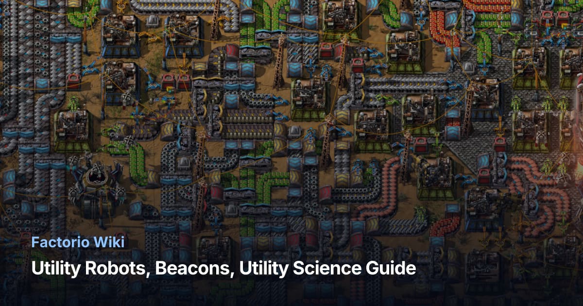 Factorio: Utility Robots, Beacons, Utility Science Guide