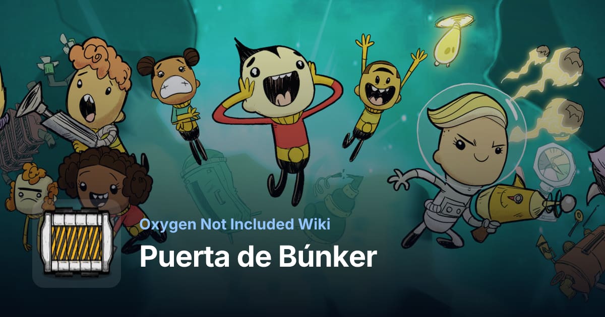 Puerta De Búnker: Uso y Automatización - Oxygen Not Included Wiki