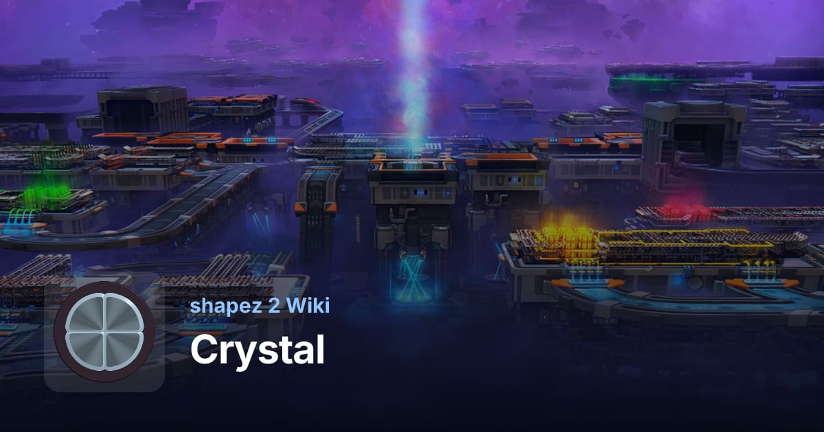 Crystal: Behavior & Usage - shapez 2 Wiki