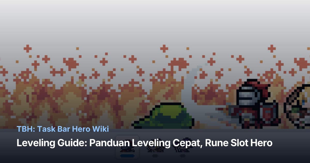 Taskbar Hero Runes TBH: Task Bar Hero Leveling Guide: Panduan Leveling Cepat, Rune & Slot Hero
